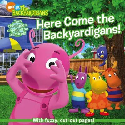 Here come the Backyardigans! : with fuzzy, cut-out pages