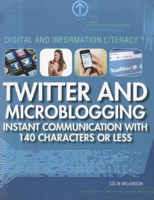Twitter and microblogging : instant communication with 140 characters or less
