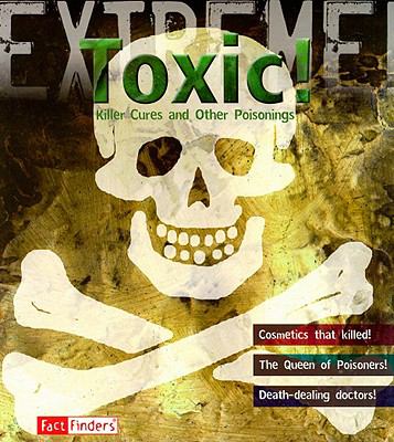 Toxic! : killer cures and other poisonings