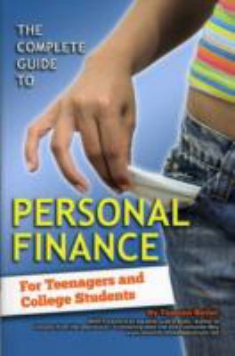 The complete guide to personal finance : for teenagers and college students