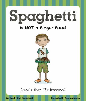 Spaghetti is not a finger food : (and other life lessons)