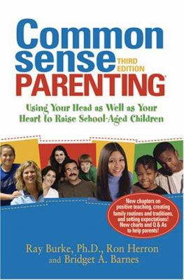 Common sense parenting : using your head as well as your heart to raise school-aged children