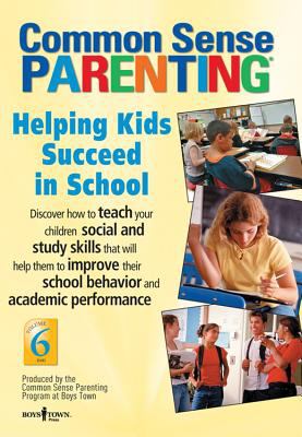 Common sense parenting. Volume 6, Helping kids succeed in school /