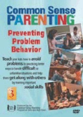 Common sense parenting. Volume 3, Preventing problem behavior /