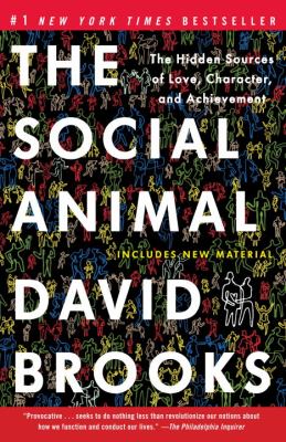 The social animal : the hidden sources of love, character, and achievement