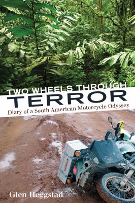 Two wheels through terror : diary of a South American motorcycle odyssey
