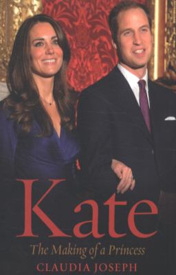 Kate : the making of a princess
