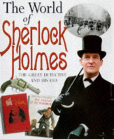 The world of Sherlock Holmes : the facts and fiction behind the world's greatest detective