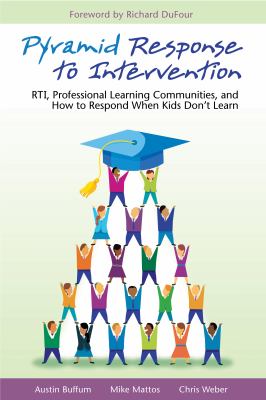 Pyramid response to intervention : RTI, professional learning communities, and how to respond when students don't learn