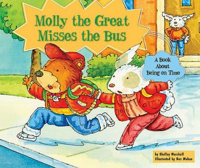 Molly the Great misses the bus : a book about being on time