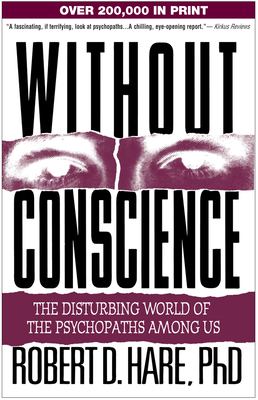 Without conscience : the disturbing world of the psychopaths among us