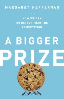 A bigger prize : how we can do better than the competition