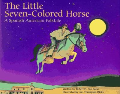 The little seven-colored horse : a Spanish American folktale