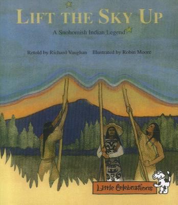 Lift the sky up : a Snohomish Indian legend