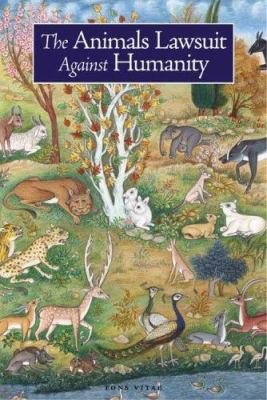 The animals' lawsuit against humanity : a modern adaptation of an ancient animal rights tale