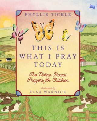 This is what I pray today : the divine hours' prayers for children