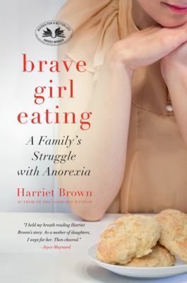 Brave girl eating : a family's struggle with anorexia