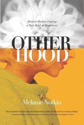 Otherhood : modern women finding a new kind of happiness