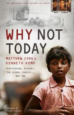 Why not today : trafficking, slavery, the global church... and you