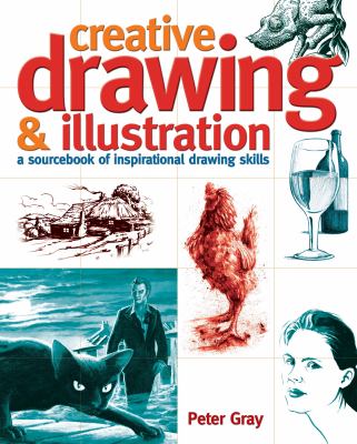 Creative drawing and illustration : a sourcebook of inspirational drawing skills