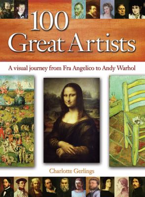 100 great artists : a visual journey from Fra Angelico to Andy Warhol
