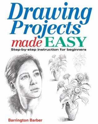 Drawing projects made easy : Step-by-step instruction for beginners.