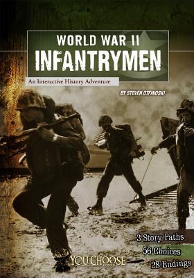 World War II infantrymen : an interactive history adventure