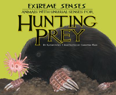 Extreme senses : animals with unusual senses for hunting prey