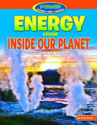 Energy from inside our planet : geothermal power