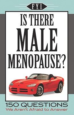 Is there male menopause? : [150 questions we aren't afraid to answer].