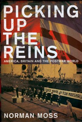 Picking up the reins : [America, Britain and the postwar world]