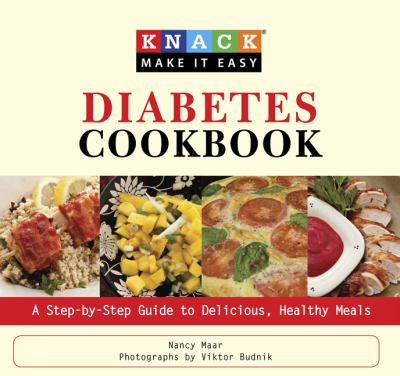 Knack diabetes cookbook : a step-by-step guide to delicious, healthy meals