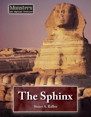 The sphinx : part of the Monsters and mythical creatures series