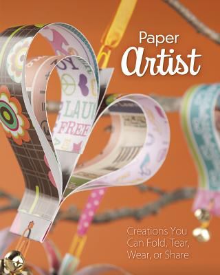 Paper artist : creations kids can fold, tear, wear, or share