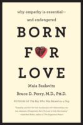 Born for love : why empathy is essential -- and endangered