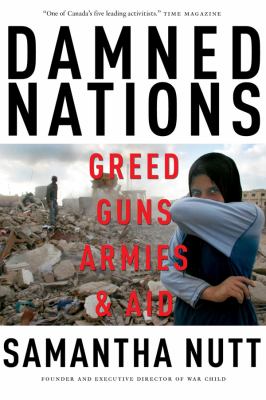 Damned nations : greed, guns, armies, & aid