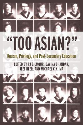 "Too Asian?" : racism, privilege, and post-secondary education
