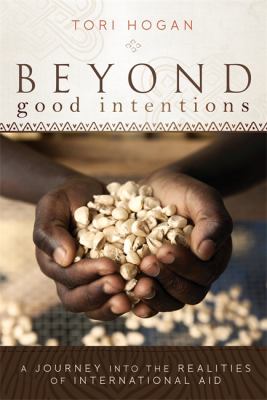 Beyond good intentions : a journey into the realities of international aid