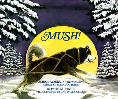 Mush! : across Alaska in the longest sled-dog race