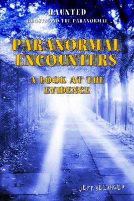 Paranormal encounters : a look at the evidence