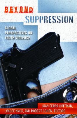 Beyond suppression : global perspectives on youth violence