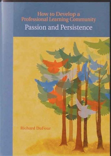 How to develop a professional learning community : passion and persistence