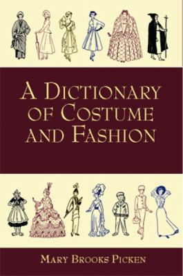 A dictionary of costume and fashion : historic and modern : with over 950 illustrations