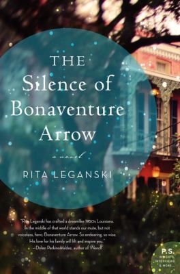The silence of Bonaventure Arrow : a novel