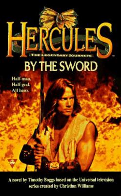 Hercules, the legendary journeys : by the sword : a novel