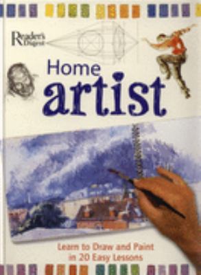 Home artist : the comprehensive guide to painting and drawing.