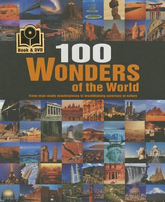 100 wonders of the world : from manmade masterpieces to breathtaking surprises to nature