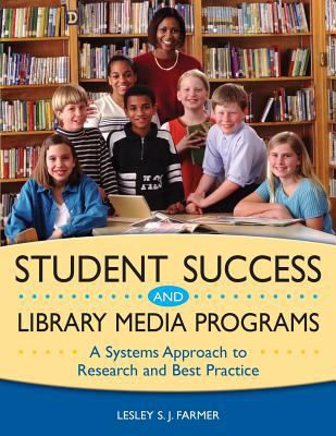 Student success and library media programs : a systems approach to research and best practice
