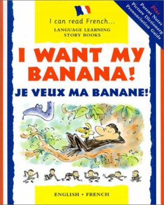 I want my banana! = Je veux ma banane!