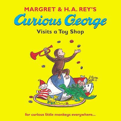 Margaret & H. A. Rey's Curious George visits a toy shop